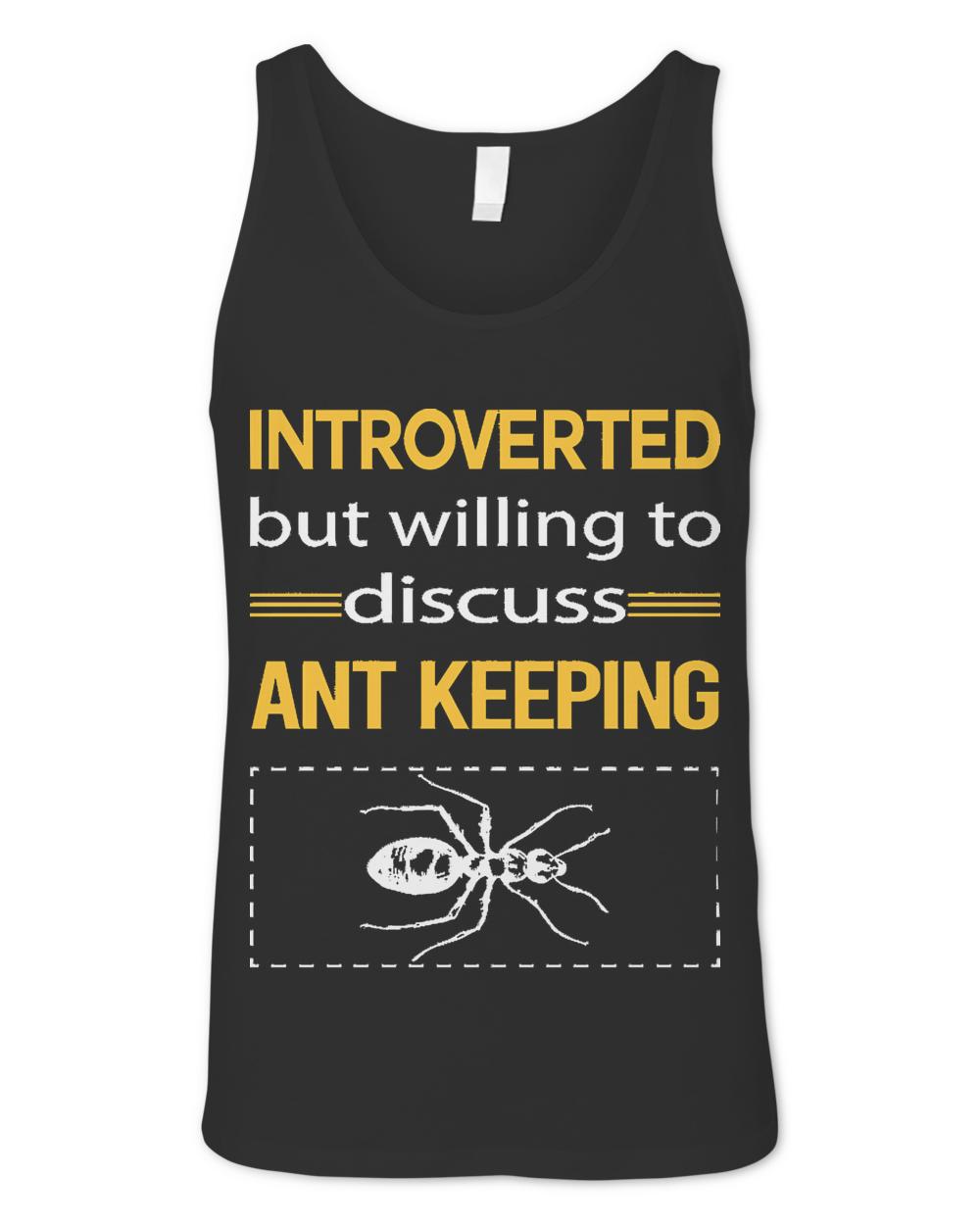 Ant Keeping T- Shirt Funny Introverted Ant Keeping Ants Myrmecology Myrmecologist T- Shirt