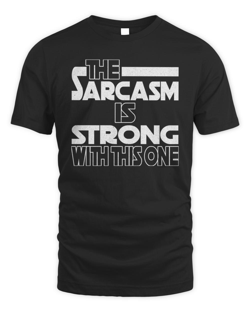 the sarcasm is strong with this one3663 T-Shirt