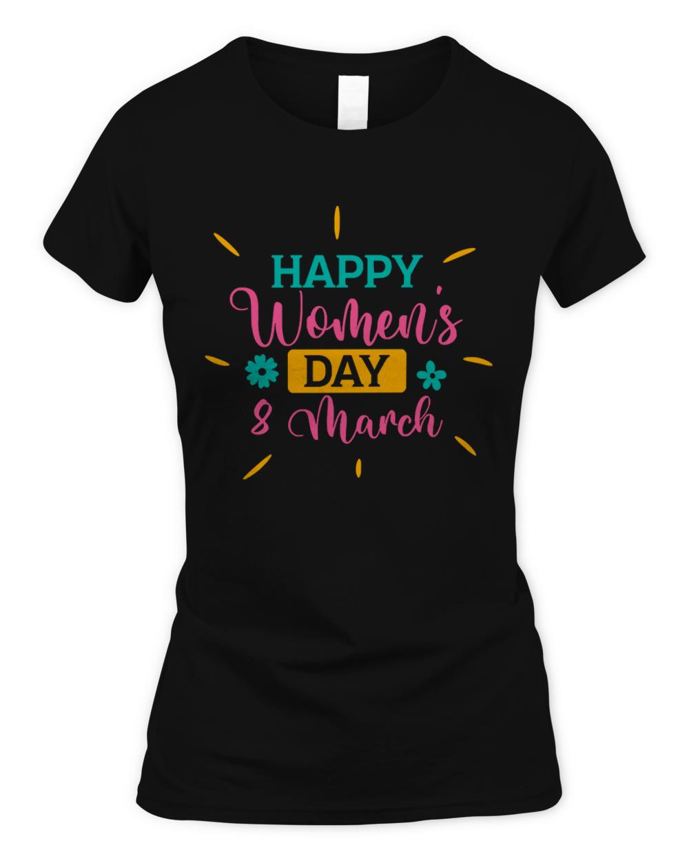 Womens Day Gift T- Shirt Happy Womens Day T- Shirt