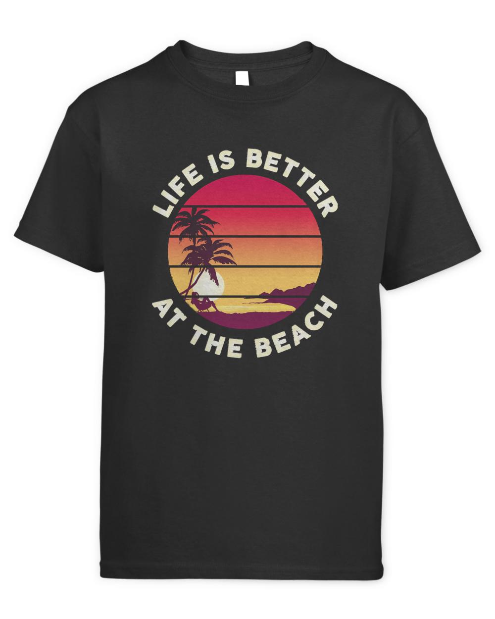 Summer T- Shirt Life Is Better At The Beach Summer Sunshine Vacation T- Shirt