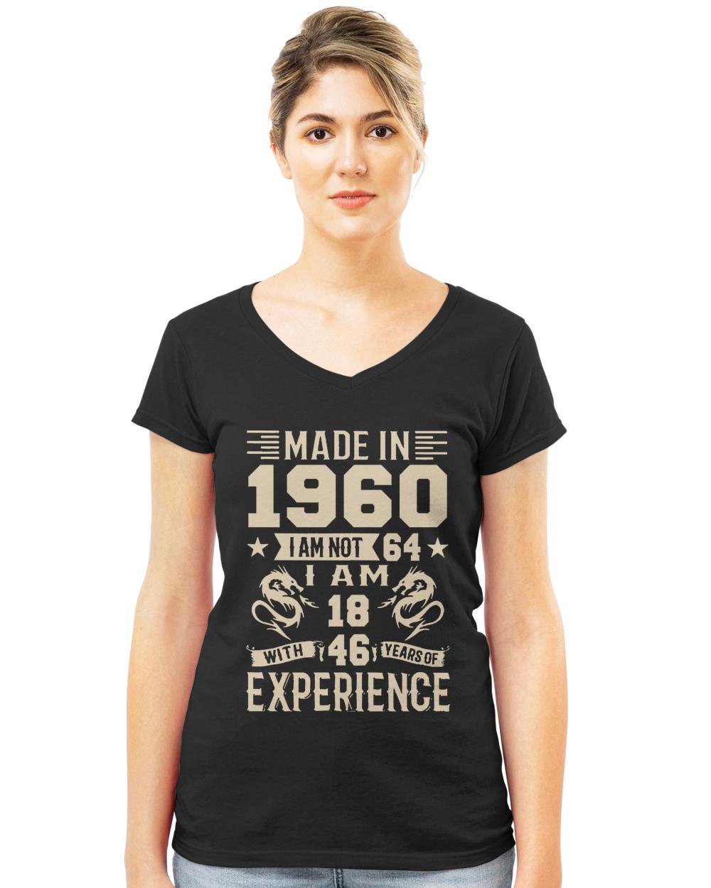 Made In 1960 T-ShirtMade In 1960 I Am Not 64 I Am 18 With 46 Years Of Experience T-Shirt