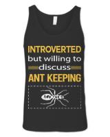 Ant Keeping T- Shirt Funny Introverted Ant Keeping Ants Myrmecology Myrmecologist T- Shirt
