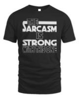 the sarcasm is strong with this one3663 T-Shirt