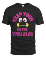 Keep Your Eye On The Iron T- Shirt Keep Your Eye On The Iron Gym T- Shirt