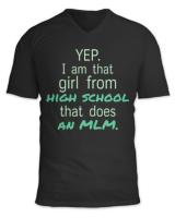 yep i m that girl from high school that does an MLM funny high school meme T-Shirt