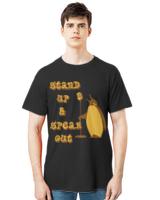 Stand Up T- Shirt Stand up and Speak out for Yourself. T- Shirt