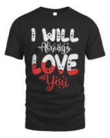 I Will Always Love You T- Shirti will always love you T- Shirt
