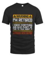 Warning Im retired Funny retirement gift for men women retiree employee humor saying  T-shirt