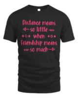Long Distance Friendship Gift T- Shirt Long Distance Friendship Gift T- Shirt