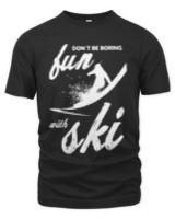 Ski T-ShirtFun With Ski Skiing Winter Sports Slope T-Shirt
