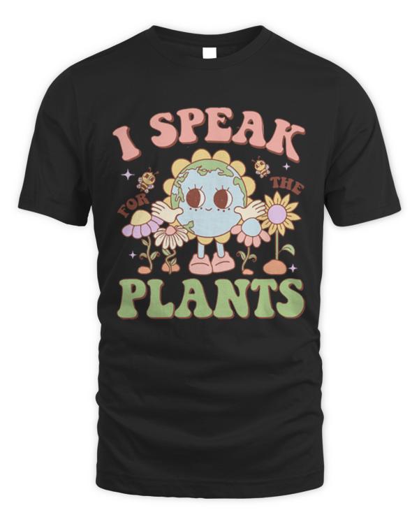 Earth Day T-ShirtI Speak For The Plants T-Shirt
