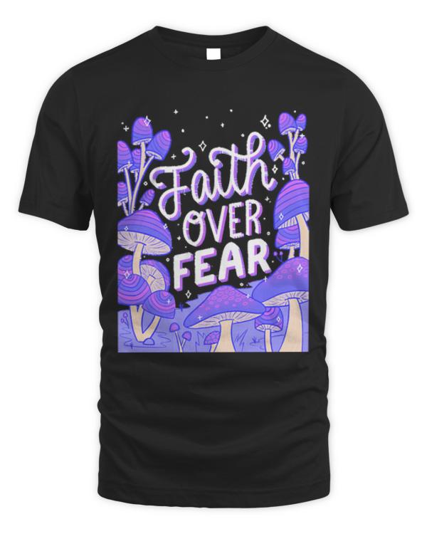 Faith T- Shirt Faith over fear T- Shirt