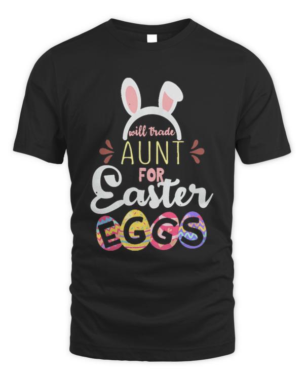 Easter T- Shirt Aunt Trade For Eggs Easter Day Easter Sunday T- Shirt