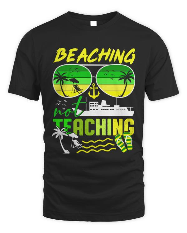 Beaching Not Teaching T-ShirtBeaching Not Teaching T-Shirt