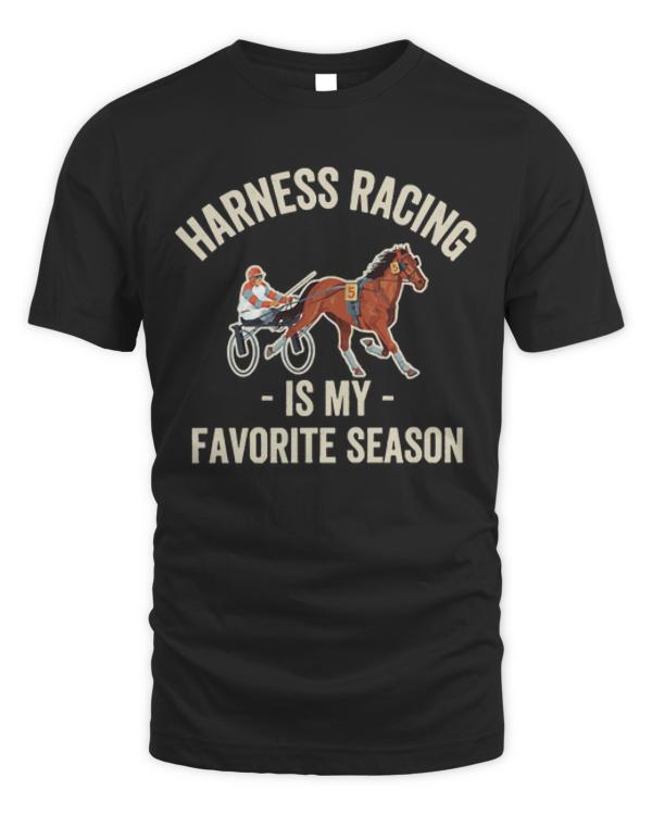 Harness Racing T-ShirtHarness Racing Is My Favorite season T-Shirt
