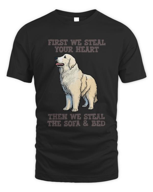 Great Pyrenees T-ShirtGreat Pyrenees - First We Steal Your Heart Then We Steal The Sofa And Bed T-Shirt