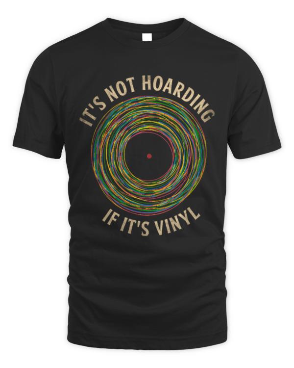 Vinyl Collector T-ShirtIt's Not Hoarding If it's Vinyl T-Shirt