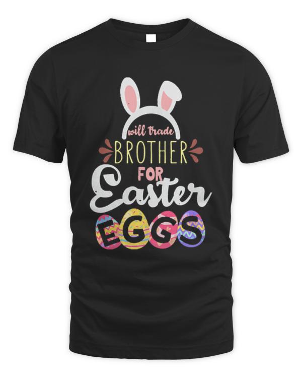 Easter T- Shirt Brother Trade For Eggs Easter Day Easter Sunday T- Shirt