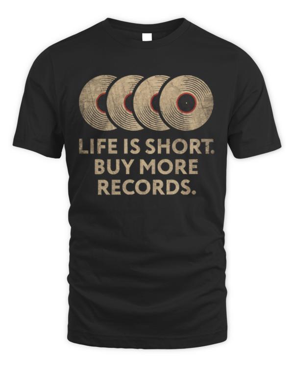 Vinyl Collector T-ShirtLife Is Short Buy More Vinyl Records T-Shirt