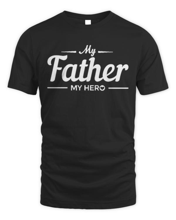 Father Day T- Shirt My Father My Hero T- Shirt