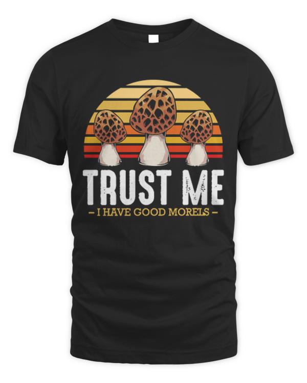 Mushroom T- Shirt Mushrooms - Trust Me I Have Good Morels - Funny Pun T- Shirt