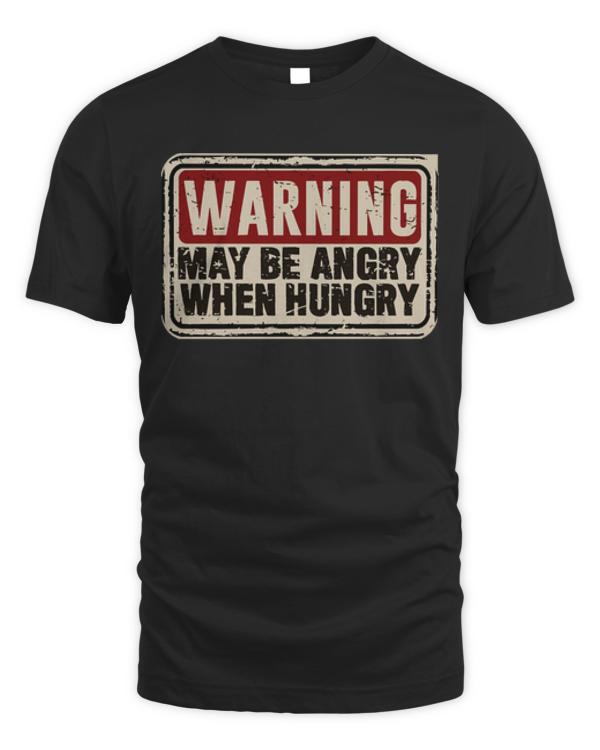 Hangry T-ShirtHangry - Warning May Be Angry When Hungry T-Shirt