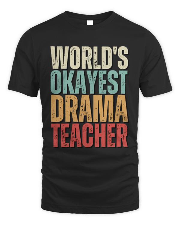 Drama Teacher Gifts T-ShirtWorld's Okayest Drama Teacher Gift Idea T-Shirt