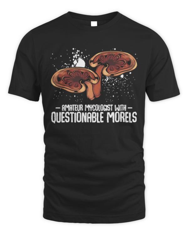 Mushroom T- Shirt Mushrooms - Questionable Morels - Funny Mycologist Pun T- Shirt