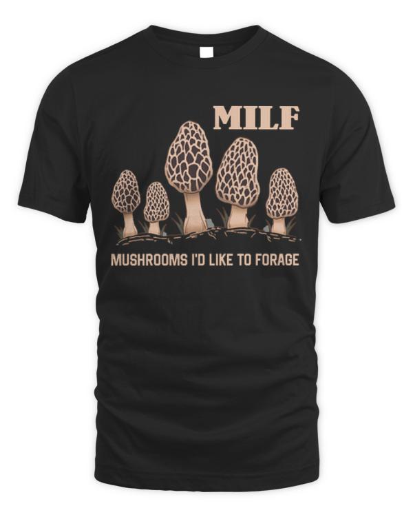 Mushrooms T- Shirt M I L F Mushrooms I'd like to Forage Funny Mushrooms Lover Gift T- Shirt (1)