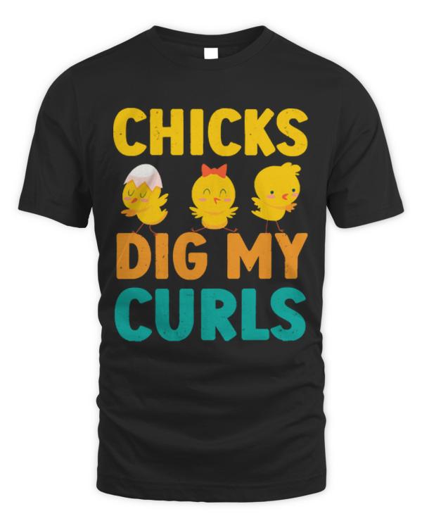 Chicks Dig My Curls T-ShirtChicks Dig My Curls Funny Curly Hair T-Shirt
