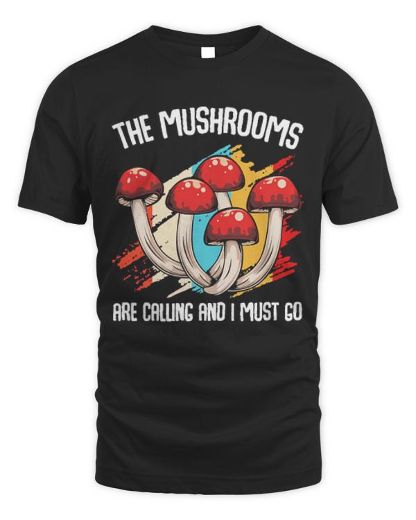 Mushroom T- Shirt The Mushrooms Are Calling - Funny Mycologist Saying T- Shirt