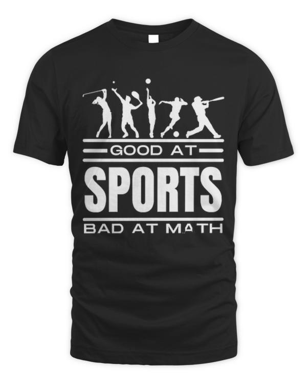 Good At Sports Bad At Math T-Shirtgood at sports bad at math T-Shirt