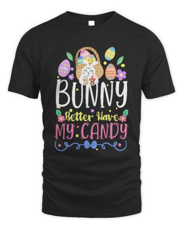 Easter T- Shirt Bunny Better Have My Candy - Easter Egg Hunting Rabbit Gift T- Shirt
