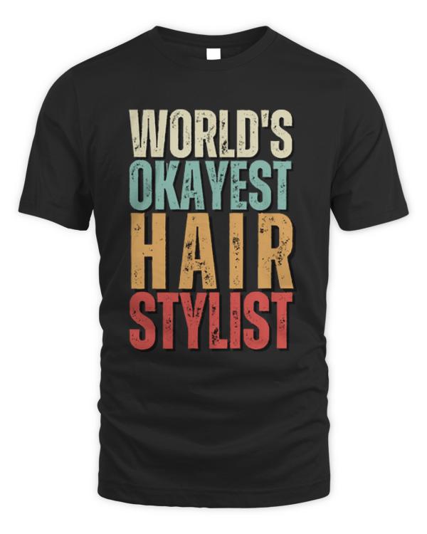 Hair Stylist Gifts T-ShirtWorld's Okayest Hair Stylist Gift Idea- Funny Hair Stylist T-Shirt