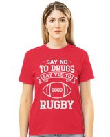 Say No To Drugs T- Shirt Say No to Drugs Say Yes to Rugby T- Shirt