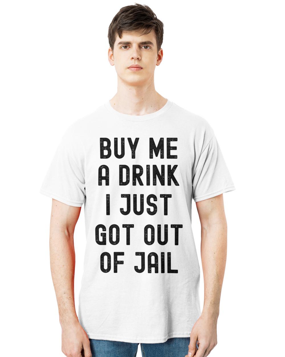 Official buy me a drink i just got out of jail funny inmate joke t-shirt