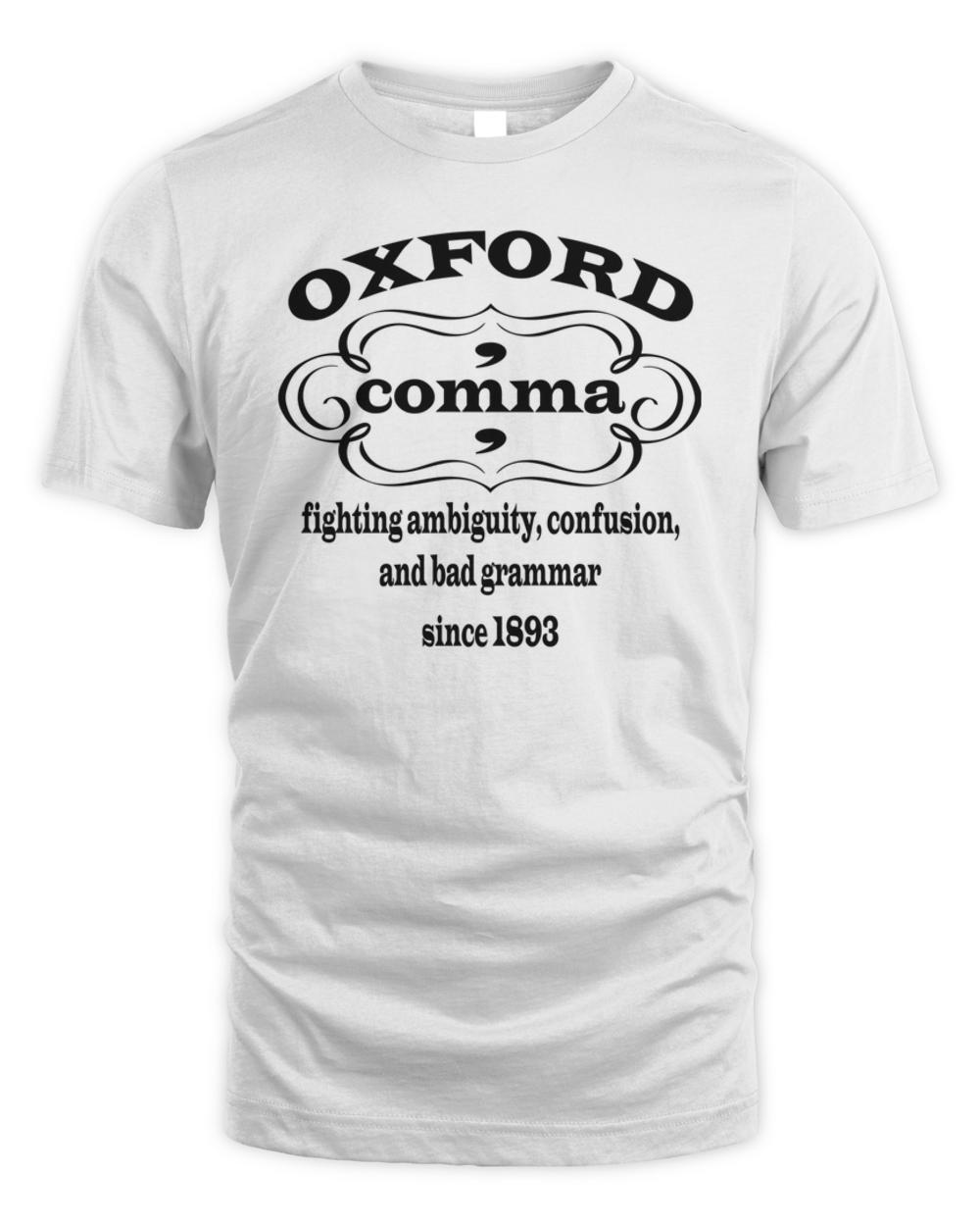 Oxford comma  fighting ambiguity confusion and bad grammar since  T-Shirt