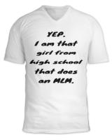 yep i m that girl from high school that does an MLM funny high school meme3773 T-Shirt