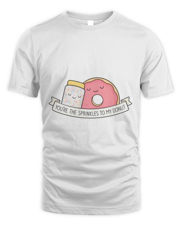 You're the sprinkles to my donut T Shirt