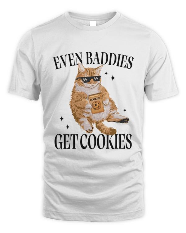 Even Baddies Get Cookies T Shirt