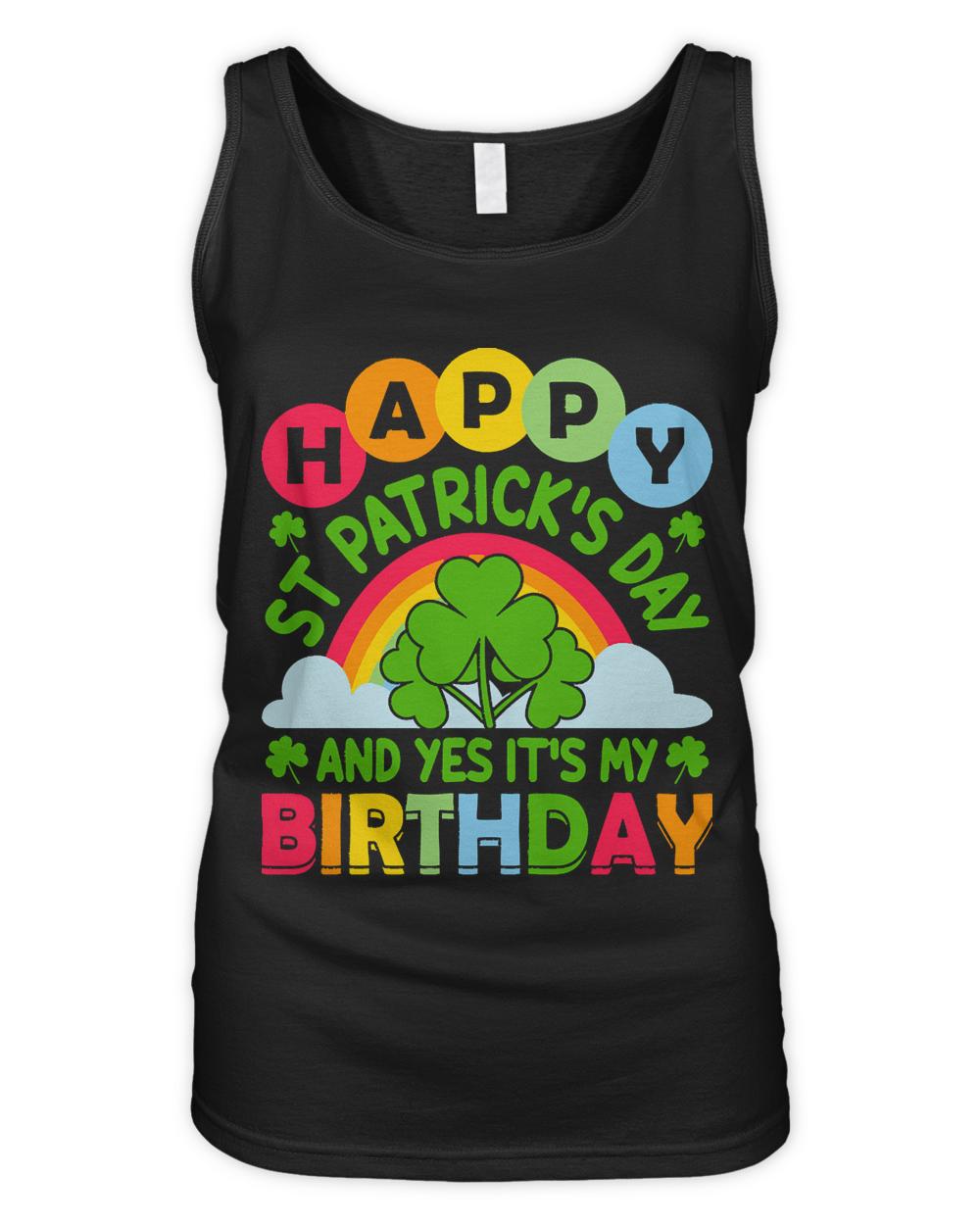 Patrick Day T- Shirt Happy St Patrick's day and Yes it's my birthday T- Shirt