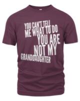 Father Day T- Shirtyou can't tell me what to do you're not my granddaughter T- Shirt
