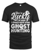 Paranormal Investigation T- Shirt You're Lucky I'm Here Ghost Hunter Paranormal Investigation T- Shirt