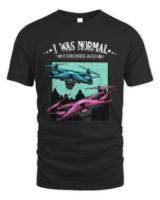Drone T- Shirt Drone - I Was Normal 2 Drones Ago - Funny Sayings T- Shirt
