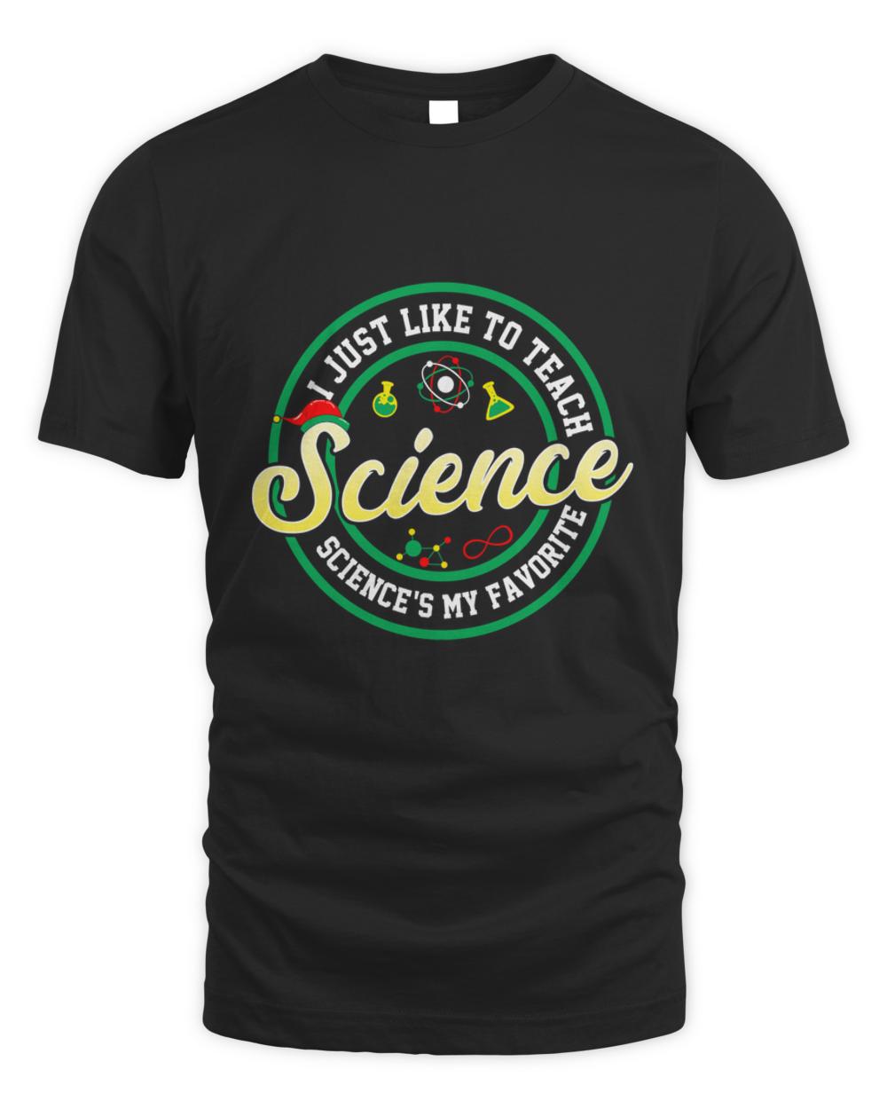 Nice just like to teach science sciences my favorite t-shirt