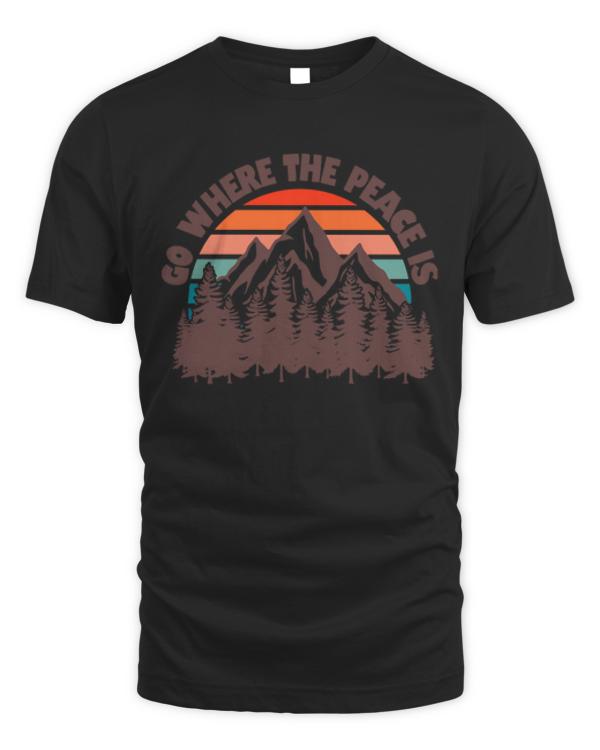 Peace T-ShirtGo Where The Peace Is Hiking Mountains T-Shirt