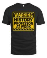 Product For Professors T- Shirt History Professor at work T- Shirt