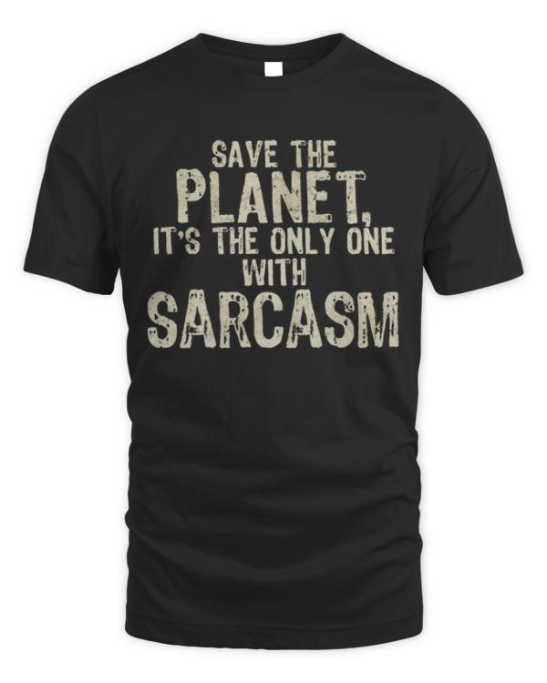 Sarcasm T-ShirtSave The Planet Sarcasm Lover T-Shirt