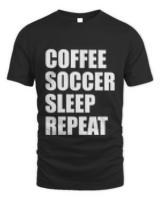 Official coffee soccer sleep repeat  funny gift for soccer lovers coffee birthday lover2863 t-shirt