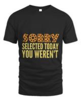 I Have Selective Hearing You Werent T-ShirtI Have Selective Hearing You Weren't Selected Today T-Shirt